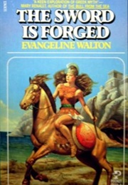The Sword Is Forged (Evangeline Walton)