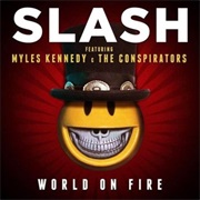 World on Fire - Slash Ft. Myles Kennedy &amp; the Conspirators