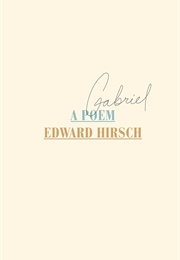 Gabriel: A Poem (Edward Hirsch)