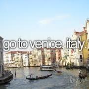 Go to Venice, Italy