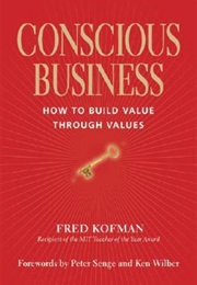 Conscious Business: How to Build Value Through Values (Fred Kofman)