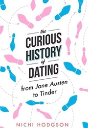 The Curious History of Dating: From Jane Austen to Tinder (Nichi Hodgson)