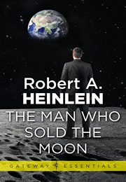 The Man Who Sold the Moon (Robert A. Heinlein)