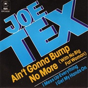 Ain&#39;t Gonna Bump No More (With No Big Fat Woman) - Joe Tex