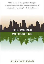 The World Without Us (Alan Weisman)