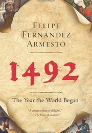 1492: The Year the World Began (Felipe Fernandez-Armesto)