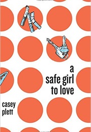 A Safe Girl to Love (Casey Plett)