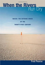 When the Rivers Run Dry (Fred Pearce)
