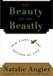 The Beauty of the Beastly (Natalie Angier)
