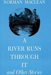 MacLean, Norman: A River Runs Through It and Other Stories