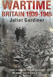 Wartime Britain 1939-1945 (Juliet Gardiner)