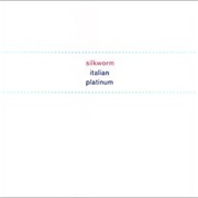 Silkworm - Italian Platinum