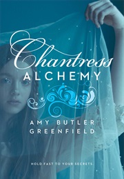Chantress Alchemy (Amy Butler Greenfield)