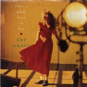 That&#39;s What Love Is for - Amy Grant
