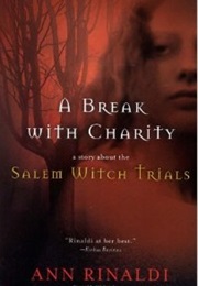 A Break With Charity: A Story About the Salem Witch Trials (Ann Rinaldi)