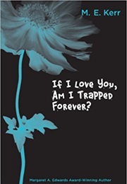 If I Love You, Am I Trapped Forever? (M.E. Kerr)