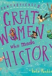 Fantastically Great Women Who Made History (Kate Pankhurst)