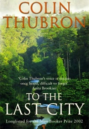 To the Last City (Colin Thubron)