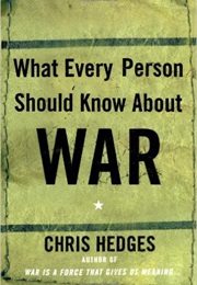 What Every Person Should Know About War (Chris Hedges)
