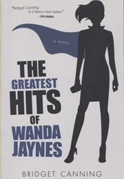 The Greatest Hits of Wanda Jaynes (Bridget Canning)