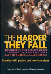The Harder They Fall: Celebrities Tell Their Real-Life Stories of Addiction and Recovery (Gary Stromberg and Jane Miles)