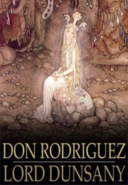 Don Rodriguez (Lord Dunsany)