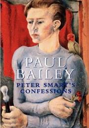 Paul Bailey: Peter Smart&#39;s Confessions