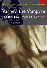 Varney the Vampire or the Feast of Blood (James Malcolm Riley)