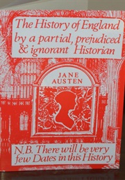 The History of England by a Partial, Prejudiced and Ignorant Historian (Jane Austen)