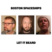 The Boston Spaceships- Let It Beard