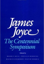James Joyce: The Centennial Symposium (Morris Beja)