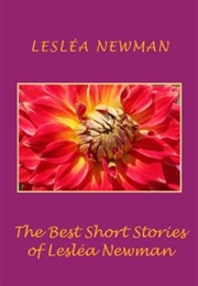 The Best Short Stories of Leslea Newman (Leslea Newman)