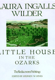 Little House in the Ozarks: The Rediscovered Writings (Laura Ingalls Wilder)