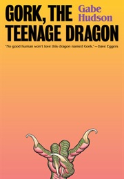 Gork, the Teenage Dragon (Gabe Hudson)