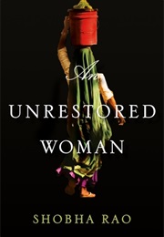 An Unrestored Woman (Shobha Rao)