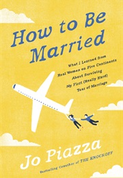 How to Be Married (Jo Piazza)