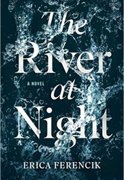 The River at Night (Erica Ferencik)