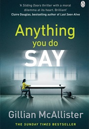Anything You Do Say (Gillian McAllister)