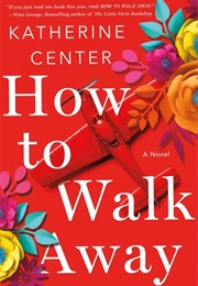 How to Walk Away (Katherine Center)