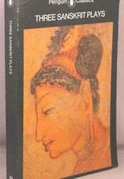 Three Sanskrit Plays (Kalidasa/Bhavubhita/Visakhaditta)