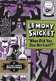 When Did You See Her Last? (Lemony Snicket)