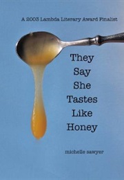 They Say She Tastes Like Honey (Michelle Sawyer)