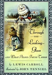 Through the Looking Glass and What Alice Found There (Lewis Carroll)