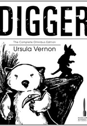 Digger: The Complete Omnibus (Ursula Vernon)
