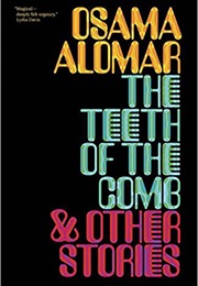The Teeth of the Comb and Other Stories (Osama Alomar)