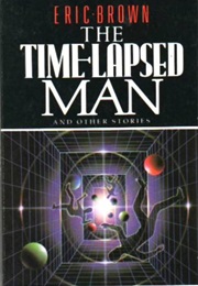 The Time-Lapsed Man (Eric Brown)