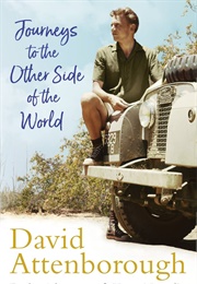 Journeys to the Other Side of the World (David Attenborough)