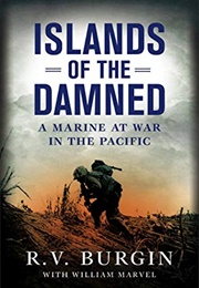 Islands of the Damned: A Marine at War in the Pacific (R.V. Burgin)