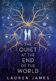 The Quiet at the End of the World (Lauren James)