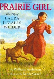Prairie Girl: The Life of Laura Ingalls Wilder (William Anderson)